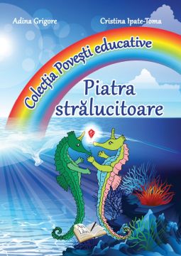 Piatra Stralucitoare - Povesti educative (Ars Libri)