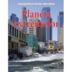 Enciclopedia pentru toti copiii. Planeta extremelor (Prut)
