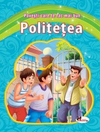 Povesti care te fac mai bun - Politetea (Aramis)