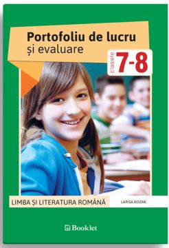 Limba si literatura romana. Portofoliu de lucru si evaluare pentru clasele 7-8