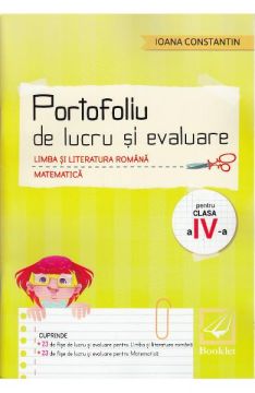 Portofoliu de lucru si evaluare. Limba si literatura romana. Matematica– clasa a IV-a (Booklet)