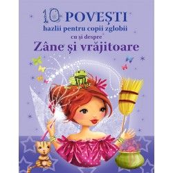10 Povesti hazlii pentru copii cu si despre Zane si Vrajitoare (Prut)