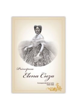 Principesa ELENA CUZA – Corespondenta si acte
