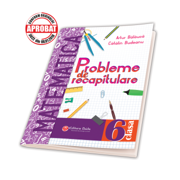 Probleme de recapitulare ... IN VACANTA si nu numai. Matematica. Clasa a VI-a