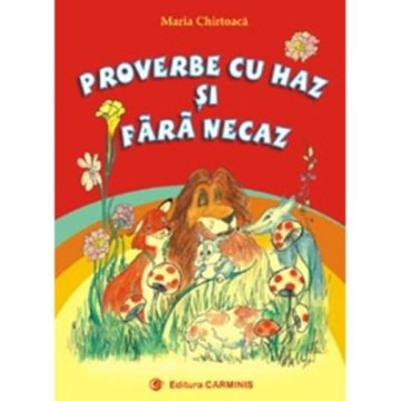 Proverbe cu haz si fara necaz (Poezii, proverbe explicate, vocabular)