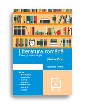 Literatura romana - proza si dramaturgie pentru BAC (Booklet)