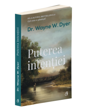 Puterea intentiei. Editia a III-a (Curtea Veche)