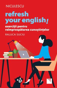 Refresh your english! Exerciții pentru reîmprospătarea cunoștințelor (Niculescu)