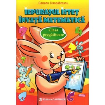 Iepurasul istet invata matematica. Clasa pregatitoare (Carminis)