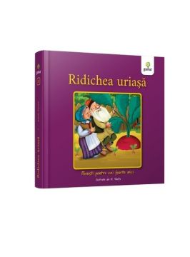 Ridichea uriasa - Povesti pentru cei foarte mici (Gama)