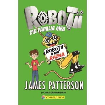 Robotii o iau razna (Vol.2 din seria Robotii din familia mea) (Corint)
