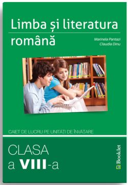 Limba si literatura romana – caiet de lucru pe unitati de invatare – clasa a VIII-a (Booklet)