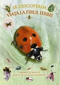 Sa descoperim viata la firul ierbii. Observa si invata, joaca-te cu autocolante! (Aramis)