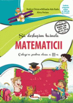 Sa deslusim tainele matematicii - clasa a III-a - culegere (Aramis)