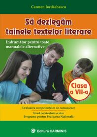 Sa dezlegam tainele textelor literare. Clasa a VII- a (editie revizuita si adaugita)
