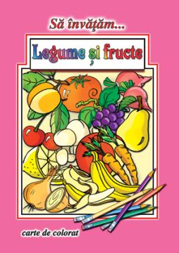 Sa invatam... Legume si fructe (Cartex)