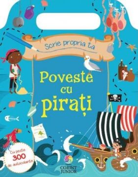SCRIE PROPRIA TA POVESTE CU PIRATI CU PESTE 300 DE AUTOCOLANTE (Corint)