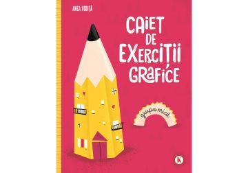 CAIET DE EXERCIȚII GRAFICE - Pentru grupa mică (Kreativ)