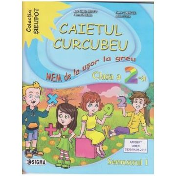 Caietul Curcubeu. Matematica si explorarea mediului de la usor la greu. Auxiliar pentru clasa a II-a, semestrul I (Sigma)