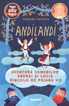 Aventura gemenilor Andrei și Lucia dincolo de Poiana Vie (Seria Andilandi, vol. 2) (Nemira)