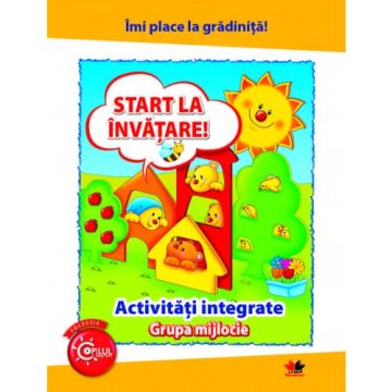 Îmi place la grădiniță. Start la învățare. Activități integrate. Grupa mijlocie (Litera)