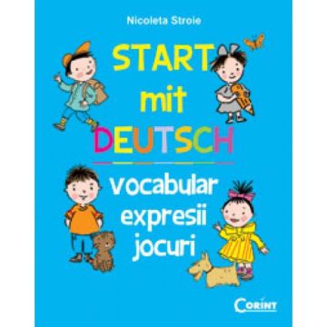 START MIT DEUTSCH. VOCABULAR, EXPRESII, JOCURI