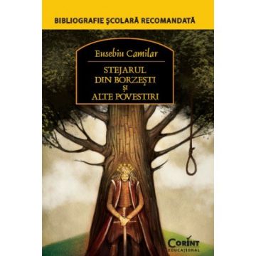 STEJARUL DIN BORZESTI SI ALTE POVESTIRI (Corint)