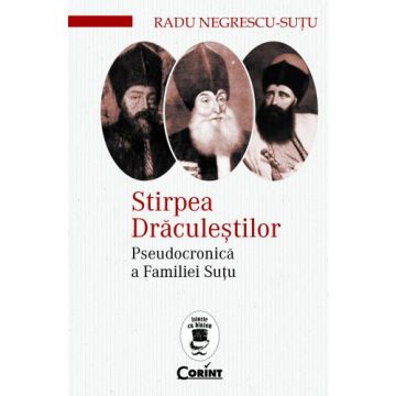 Stirpea Draculestilor. Pseudocronica a Familiei Sutu (Corint)