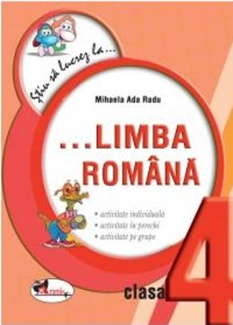 Stiu sa lucrez la Limba Romana - clasa a IV-a