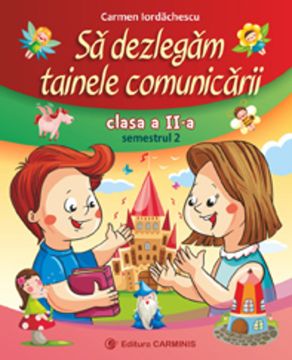 Sa dezlegam tainele comunicarii. Clasa a II-a. Semestrul II (dupa manualul Arthur)