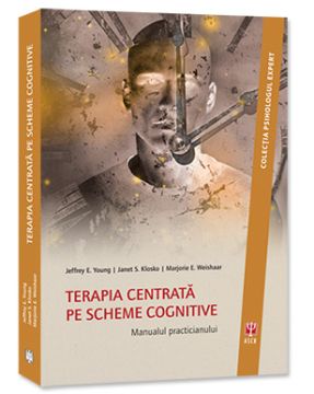 TERAPIA CENTRATĂ PE SCHEME  COGNITIVE. Manualul practicianului