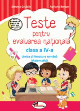 Teste pentru evaluare nationala clasa a IV-a - comunicare in limba romana si matematica