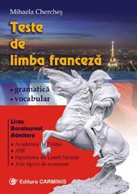 Teste-grila de limba franceza. Gramatica. Vocabular (Liceu, bacalaureat, admitere)