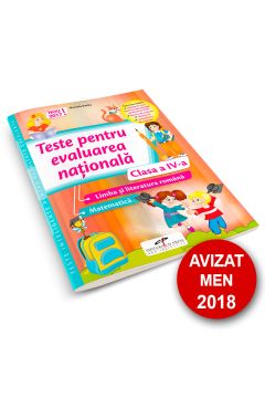 Teste pentru evaluarea nationala. Clasa a IV-a Limba si literatura romana. Matematica