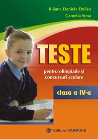 Teste pentru olimpiade si concursuri scolare. Clasa a IV-a (Limba romana, Matematica)