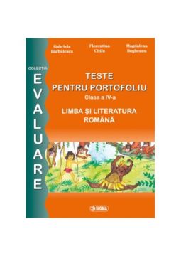 Teste pentru portofoliu. Limba si Literatura Romana - Testele de evaluare 2015 si 2016  - Clasa a IV-a