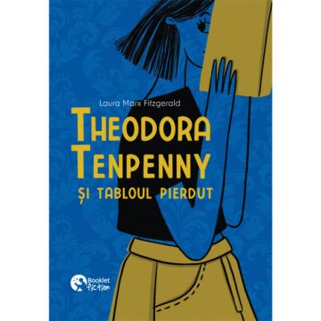 Theodora Tenpenny si tabloul pierdut (Booklet Fiction)