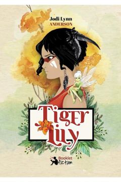 Tiger Lily - Jodi Lynn Anderson (Booklet Fiction)