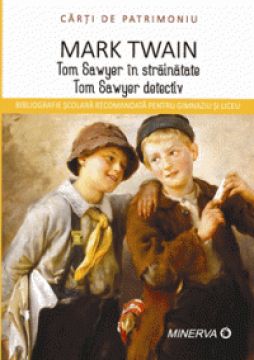 Carti de patrimoniu - Tom Sawyer in strainatate. Tom Sawyer detectiv (Aramis)