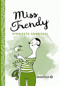Miss Trendy. Traieste sanatos! (Minerva)