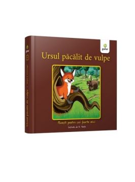Ursul pacalit de vulpe - Povesti pentru cei foarte mici (Gama)