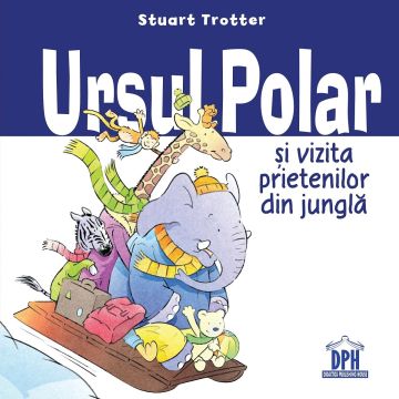 URSUL POLAR SI VIZITA PRIETENILOR DIN JUNGLA (DPH)