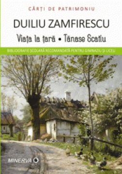 Carti de patrimoniu - Viata la tara. Tanase Scatiu - Duiliu Zamfirescu (Aramis)