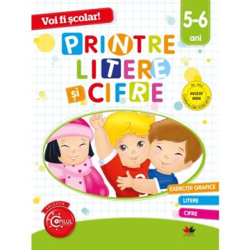 Voi fi școlar! Printre litere si cifre. 5-6 ani (Litera)