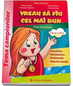 Vreau sa fiu cel mai bun. Consolidare, sistematizare, performanta si teme de vacanta. Tema campionilor. Clasa a II-a (noua programa)