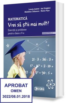 Matematica - Vrei sa stii mai multă Exercitii si probleme pentru clasa a V-a. Semestrul I (Sigma)
